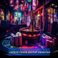 roleta russa portal zacarias